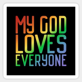 My God Loves Everyone (rainbow gradient, modern font) Magnet